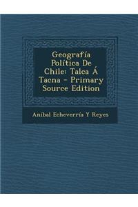 Geografia Politica de Chile: Talca a Tacna