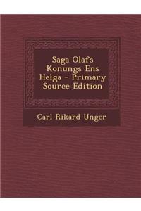 Saga Olafs Konungs Ens Helga - Primary Source Edition