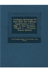 Catalogue Historique Et Descriptif Des Tableaux Appartenans A S.a.s. Mgr. Le Duc D'orléans, Volume 3...