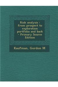 Risk Analysis: From Prospect to Exploration Portfolio and Back
