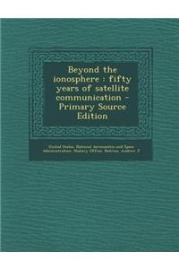 Beyond the Ionosphere: Fifty Years of Satellite Communication