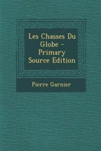 Les Chasses Du Globe - Primary Source Edition