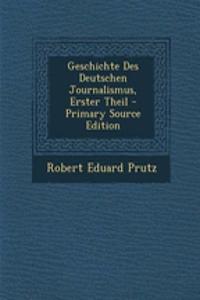 Geschichte Des Deutschen Journalismus, Erster Theil - Primary Source Edition