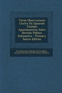Varias Observaciones Contra Un Opusculo Titulado