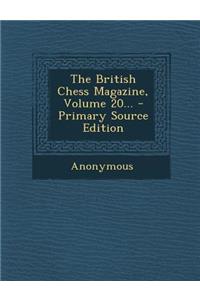 The British Chess Magazine, Volume 20... - Primary Source Edition
