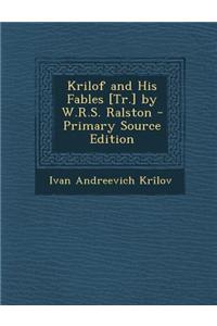 Krilof and His Fables [Tr.] by W.R.S. Ralston