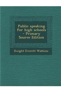 Public Speaking for High Schools - Primary Source Edition