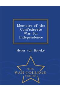 Memoirs of the Confederate War for Independence - War College Series