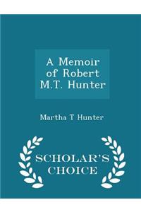A Memoir of Robert M.T. Hunter - Scholar's Choice Edition