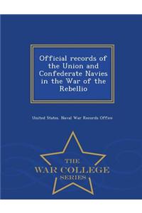 Official Records of the Union and Confederate Navies in the War of the Rebellio - War College Series