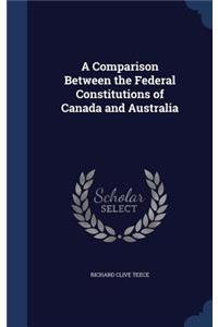 Comparison Between the Federal Constitutions of Canada and Australia