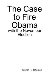 Case to Fire Obama, with the November Election