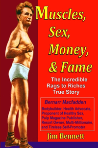 Muscles, Sex, Money, & Fame