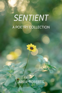 Sentient: A Poetry Collection