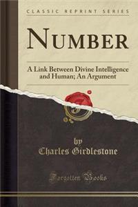 Number: A Link Between Divine Intelligence and Human; An Argument (Classic Reprint)