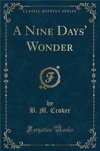 A Nine Days' Wonder (Classic Reprint)
