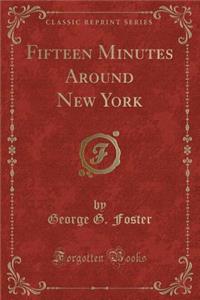 Fifteen Minutes Around New York (Classic Reprint)