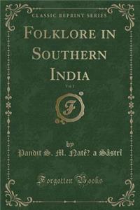 Folklore in Southern India, Vol. 1 (Classic Reprint)