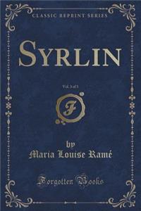 Syrlin, Vol. 3 of 3 (Classic Reprint)