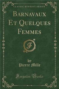 Barnavaux Et Quelques Femmes (Classic Reprint)