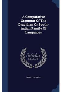 A Comparative Grammar Of The Dravidian Or South-indian Family Of Languages
