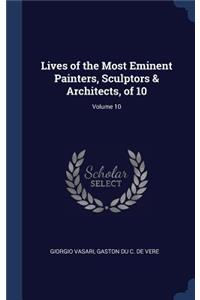 Lives of the Most Eminent Painters, Sculptors & Architects, of 10; Volume 10