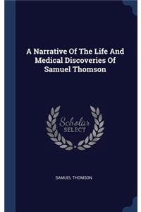 A Narrative Of The Life And Medical Discoveries Of Samuel Thomson