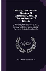 History, Gazetteer And Directory Of Lincolnshire, And The City And Diocese Of Lincoln