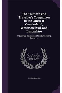 Tourist's and Traveller's Companion to the Lakes of Cumberland, Westmoreland, and Lancashire