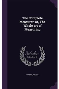Complete Measurer; or, The Whole art of Measuring