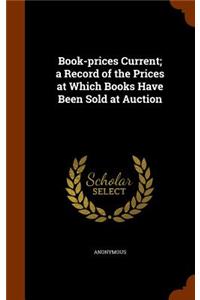 Book-prices Current; a Record of the Prices at Which Books Have Been Sold at Auction