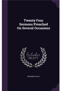 Twenty Four Sermons Preached On Several Occasions