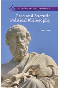 Eros and Socratic Political Philosophy