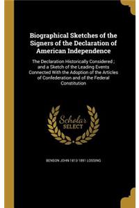 Biographical Sketches of the Signers of the Declaration of American Independence