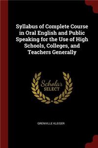 Syllabus of Complete Course in Oral English and Public Speaking for the Use of High Schools, Colleges, and Teachers Generally