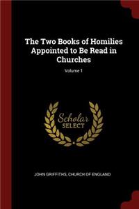 Two Books of Homilies Appointed to Be Read in Churches; Volume 1