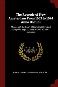 The Records of New Amsterdam from 1653 to 1674 Anno Domini