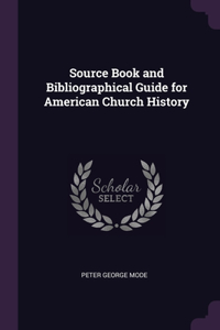 Source Book and Bibliographical Guide for American Church History