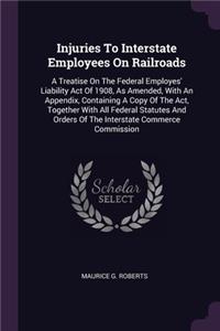 Injuries To Interstate Employees On Railroads
