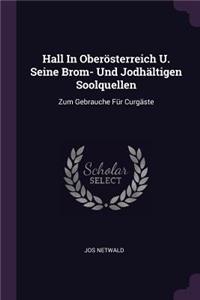 Hall In Oberösterreich U. Seine Brom- Und Jodhältigen Soolquellen