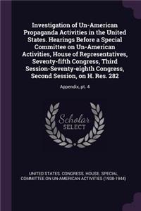 Investigation of Un-American Propaganda Activities in the United States. Hearings Before a Special Committee on Un-American Activities, House of Representatives, Seventy-fifth Congress, Third Session-Seventy-eighth Congress, Second Session, on H. R