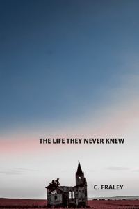 Life They Never Knew