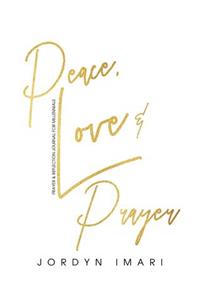 Peace Love and Prayer