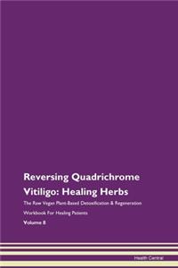 Reversing Quadrichrome Vitiligo: Healing