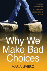 Why We Make Bad Choices