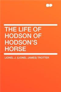 The Life of Hodson of Hodson's Horse