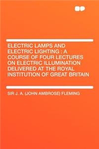 Electric Lamps and Electric Lighting