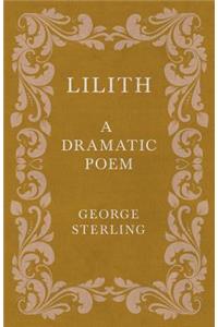 Lilith; A Dramatic Poem