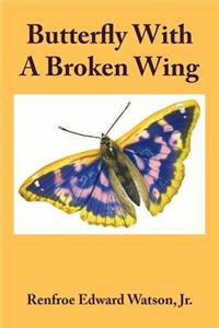 Butterfly With A Broken Wing
