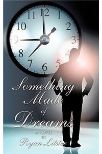 Something Made of Dreams: A Novel